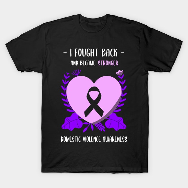 Domestic Violence Awareness I Fought Back and Became Stronger T-Shirt by tottlekopp